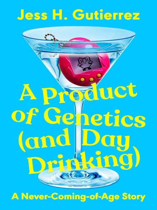 Title details for A Product of Genetics (and Day Drinking) by Jess H. Gutierrez - Available